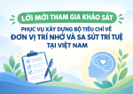 LỜI MỜI THAM GIA KHẢO SÁT PHỤC VỤ XÂY DỰNG BỘ TIÊU CHÍ VỀ ĐƠN VỊ TRÍ NHỚ VÀ SA SÚT TRÍ TUỆ TẠI VIỆT NAM